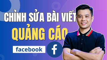 Cách chỉnh sửa bài viết đang chạy quảng cáo facebook đơn giản | Nguyễn Ngọc Quế