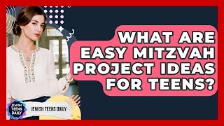 What Are Easy Mitzvah Project Ideas For Teens? - Jewish Teens Daily