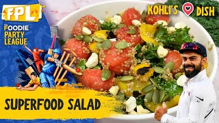 Superfood Salad | Kohli's Favourite Food | Food Party League | The Foodie