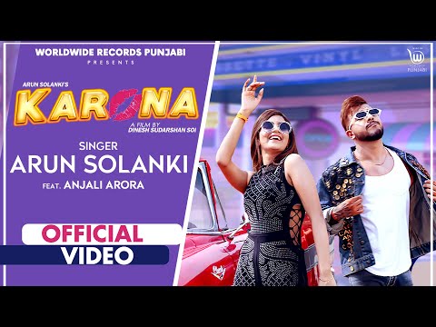 KARONA (Official Video) by ARUN SOLANKI feat. ANJALI ARORA | MUKKU | DINESH SOI |LATEST PUNJABI SONG