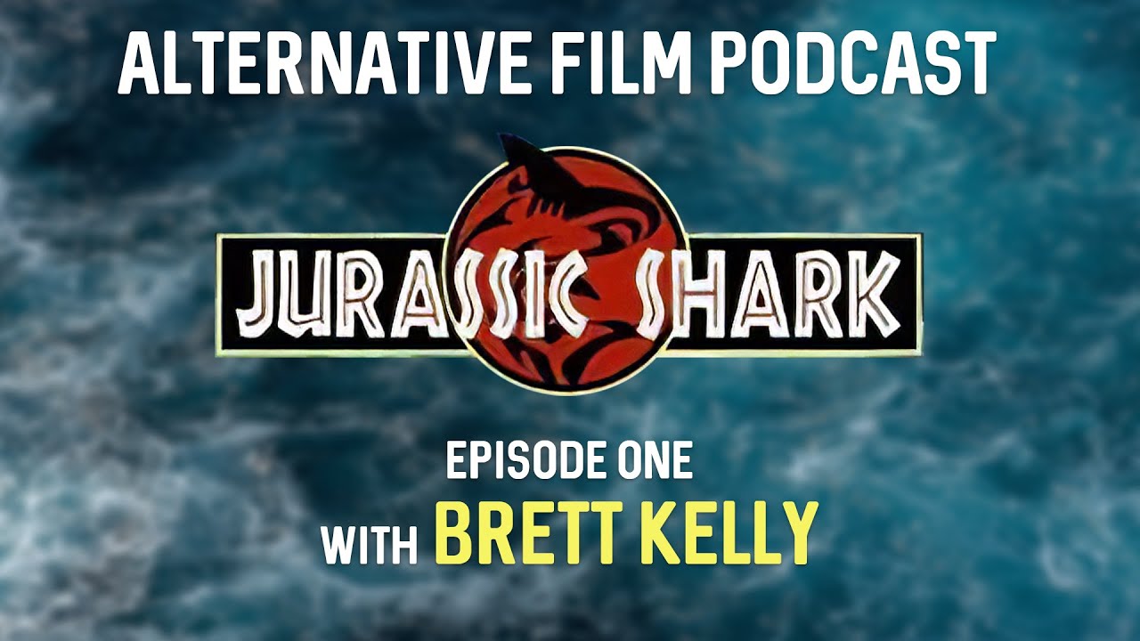 Alternative Film Podcast #1 - Jurassic Shark feat. Brett Kelly
