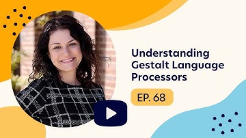 Understanding Gestalt Language Processors | Ep. 68 | Highlight