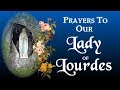 PRAYERS TO OUR LADY OF LOURDES