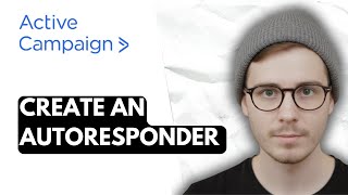How To Create An Autoresponder In ActiveCampaign [2026 Guide]