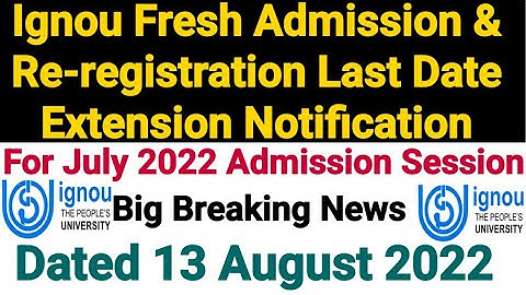 Ignou July 2022 Admission & Re-registration Last Date Extended || Breaking News || Dated 13 Aug 2022