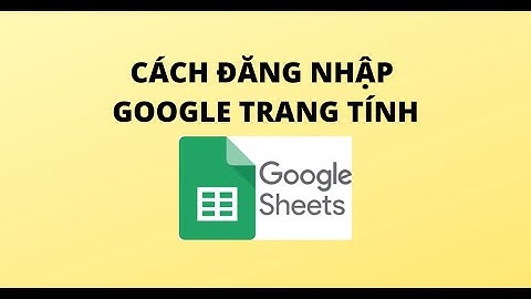 CÁCH ĐĂNG NHẬP GOOGLE TRANG TÍNH