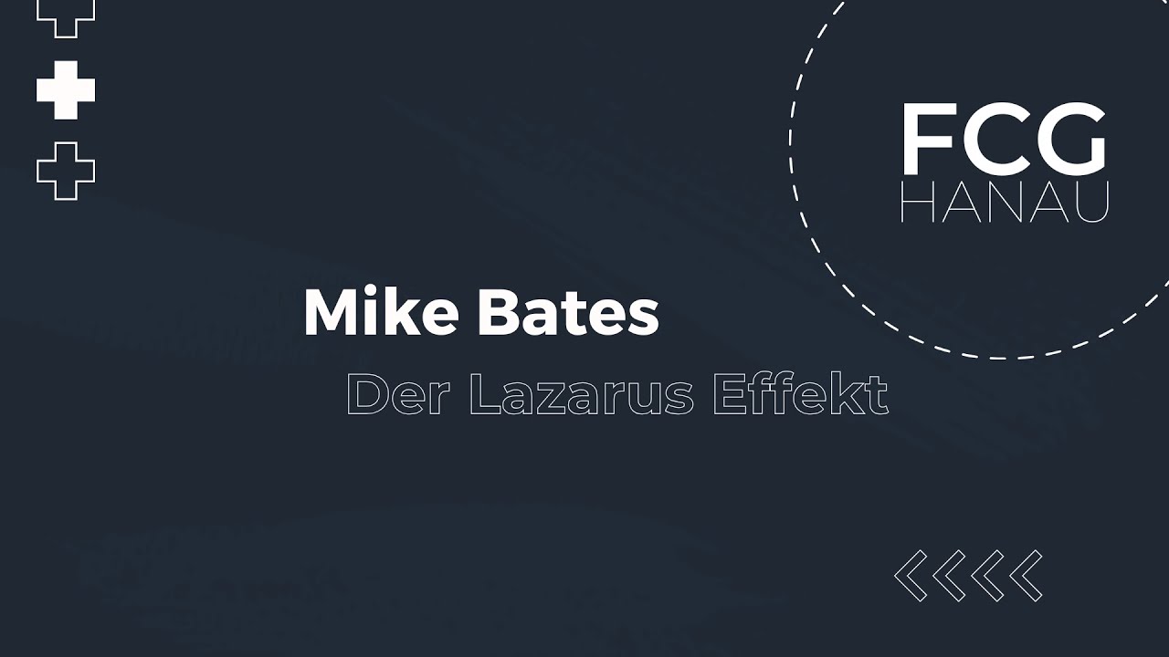 Mike Bates - Der Lazarus-Effekt - FCG Hanau Sonntagspredigt
