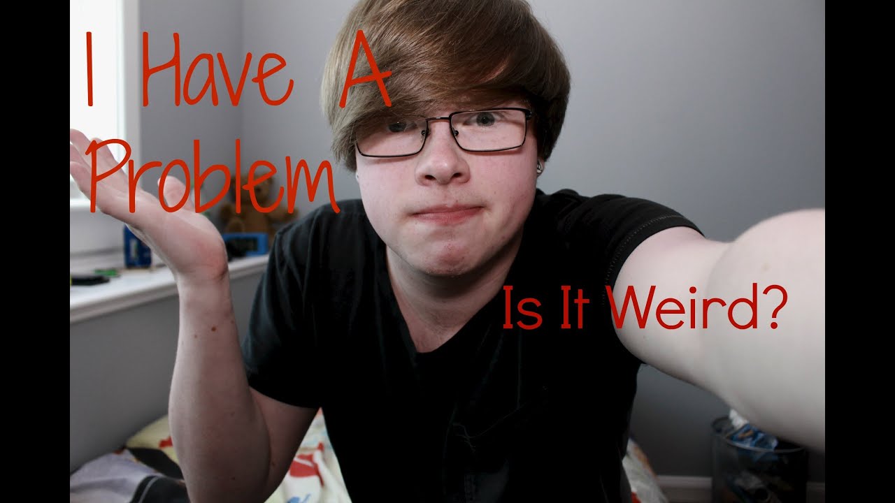 MY WEIRD OBSESSION YouTube