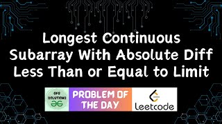 #210 Longest Continuous Subarray With Absolute Diff Less Than or Equal to Limit | POTD | 23-06-2024