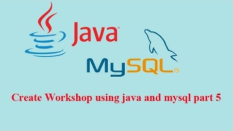 Tutorial java Workshop CRUD & Mysql part 5