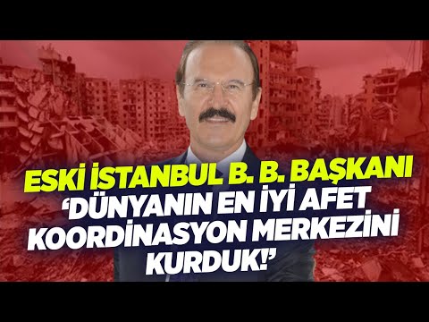 Eski İstanbul B. B. Başkanı İstanbulu Depreme Nasıl Hazırladıklarını Anlattı! En İyisini Kurduk