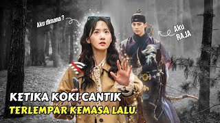 KOKI WANITA DARI ZAMAN MODERN TERLEMPAR KE MASA LALU || ALUR CERITA DRAMA KOREA VIRAL 2025