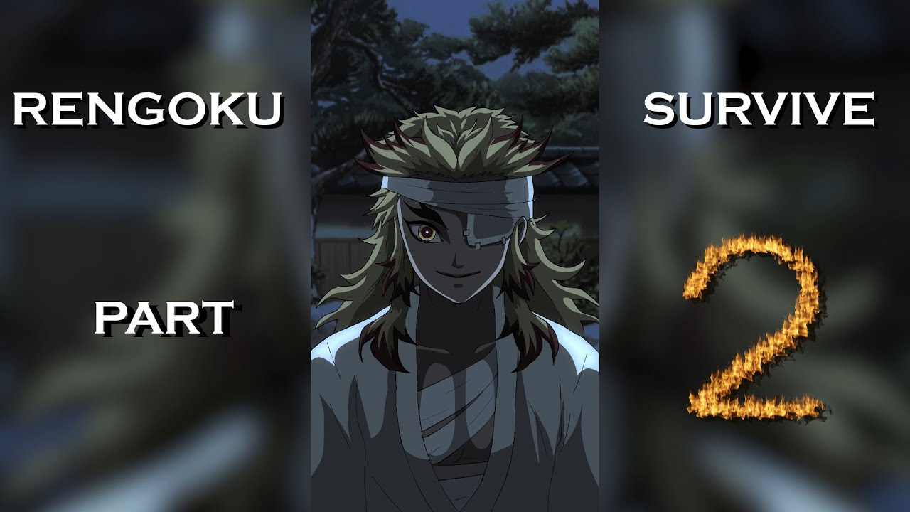 What we need : Rengoku survive part 2