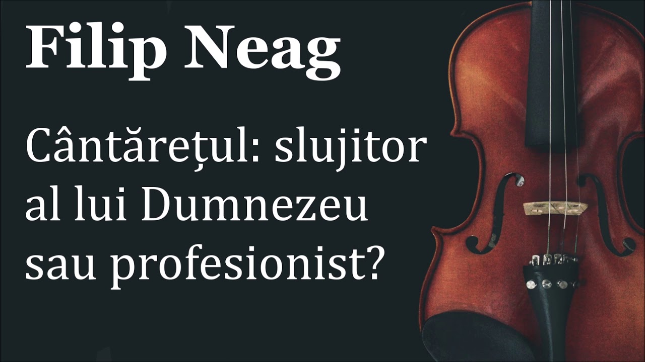 Filip Neag - Cântărețul: slujitor al lui Dumnezeu sau profesionist?