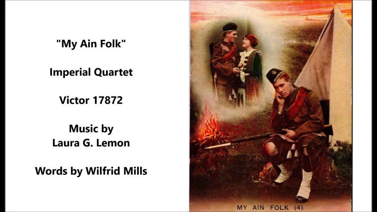 "My Ain Folk" longing for auld Scotland song, Laura G. Lemon & Wilfrid Mills (1915) Imperial Quartet