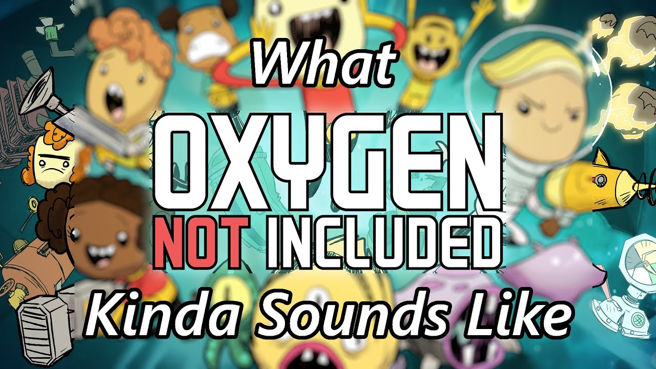 What Oxygen Not Included Sounds Like to People Who Don't Play - Meme ...