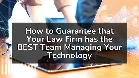 How to Guarantee that Your Law Firm has the BEST T...