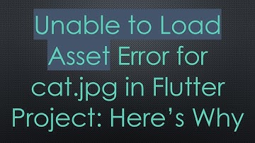 Unable to Load Asset Error for cat.jpg in Flutter Project: Here’s Why