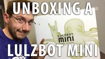 Unboxing the Lulzbot Mini 3D Printer