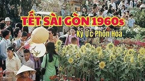 TẾT SÀI GÒN XƯA 1960s: Văn Hóa Chợ Tết, Áo Dài Thướt Tha | Tư Liệu Màu Quý Giá