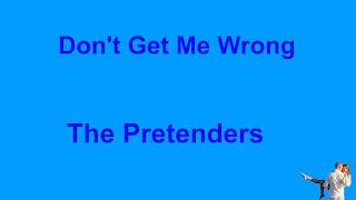 Video thumbnail of "Don't Get Me Wrong -  The Pretenders - with lyrics"
