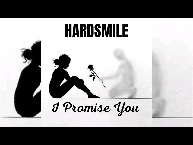 Hardsmile - I Promise You class=
