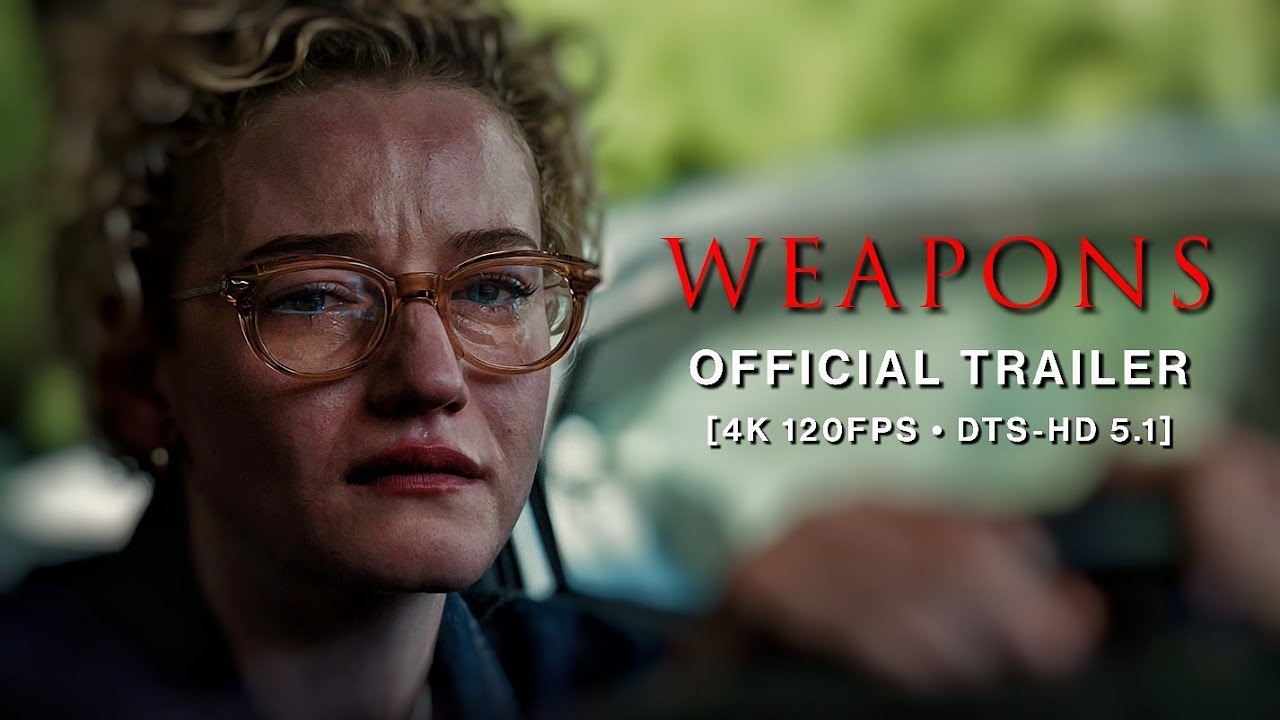 Weapons (2025) Official Trailer [4K 120FPS • DTS-HD 5.1]