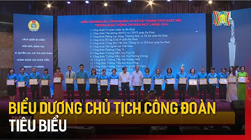 Biểu dương Chủ tịch Công đoàn cơ sở tiêu biểu | Tin tức