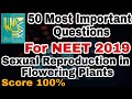 Sexual Reproduction in Flowering Plants 50 Important Questions for NEET 2019