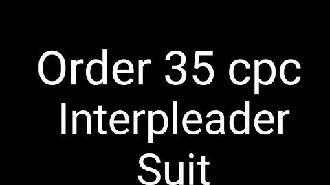 Order 35 cpc interpleader suit section 88 cpc