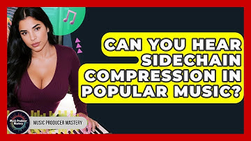 Can You Hear Sidechain Compression In Popular Music? - Music Producer Mastery