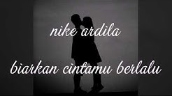 biarkan cintamu berlalu lyrics-Nike Ardila  - Durasi: 5:26. 