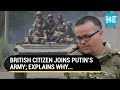 British citizen who joined russian army to fight ukraine reveals reason behind his decision  watch