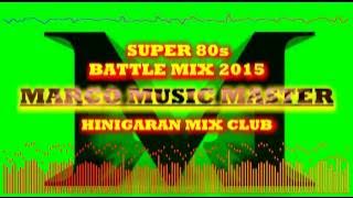Super 80's battle mix 2015[DJMARCO HINIGARAN CLEAN MIX)