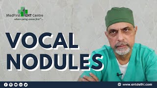 Vocal Nodules -  Dr. Rajesh Bhardwaj #Hoarseness  #SpeechTherapy #MLS | वोकल नोड्यूल #MedFirst ENT