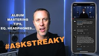 #ASKSTREAKY - ALBUM MASTERING TIPS, MASTERING EQ etc | Streaky.com