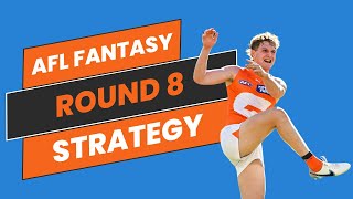 Round 8 Strategy Plans | AFLFantasy 2024