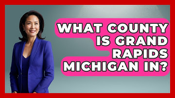 What County Is Grand Rapids Michigan In? - The Midwest Guru