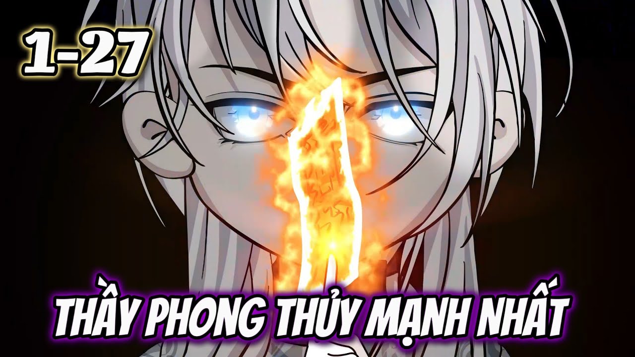 Tập 1-27: Thầy Phong Thủy Mạnh Nhất | Kum Review