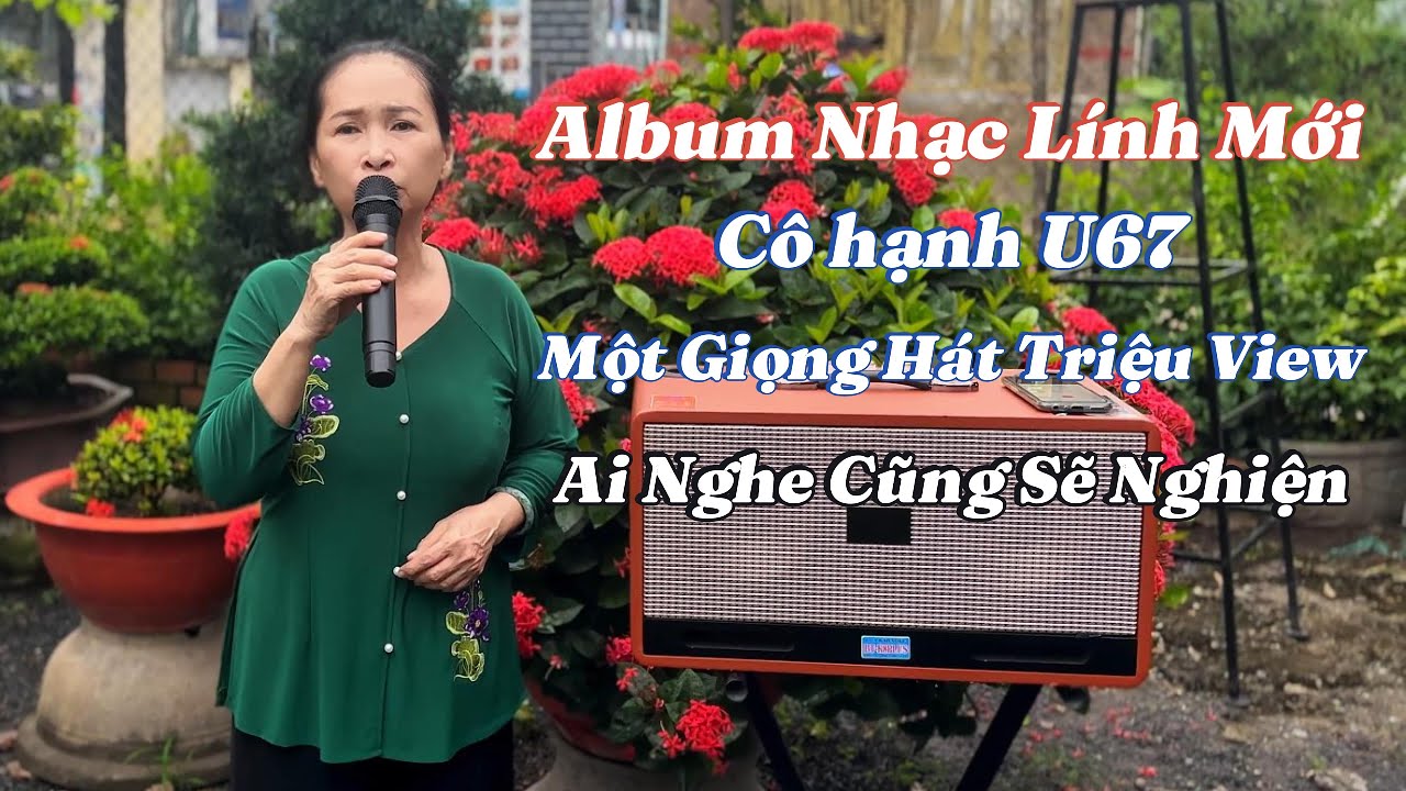 Album Nhạc Lính Mới Nhất - Cô Hạnh U67 - Đang Hót Nhất - Một Hát Triệu View