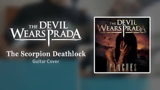 The Devil Wears Prada - The Scorpion Deathlock (Guitar Cover)