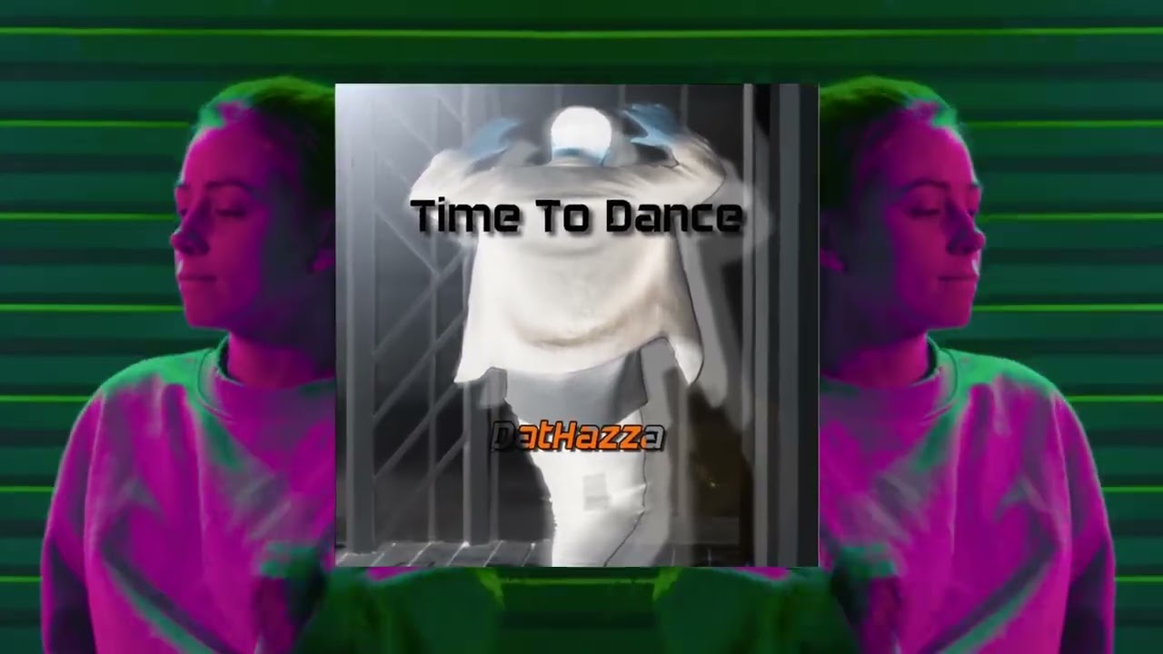 Time To Dance - DatHazza