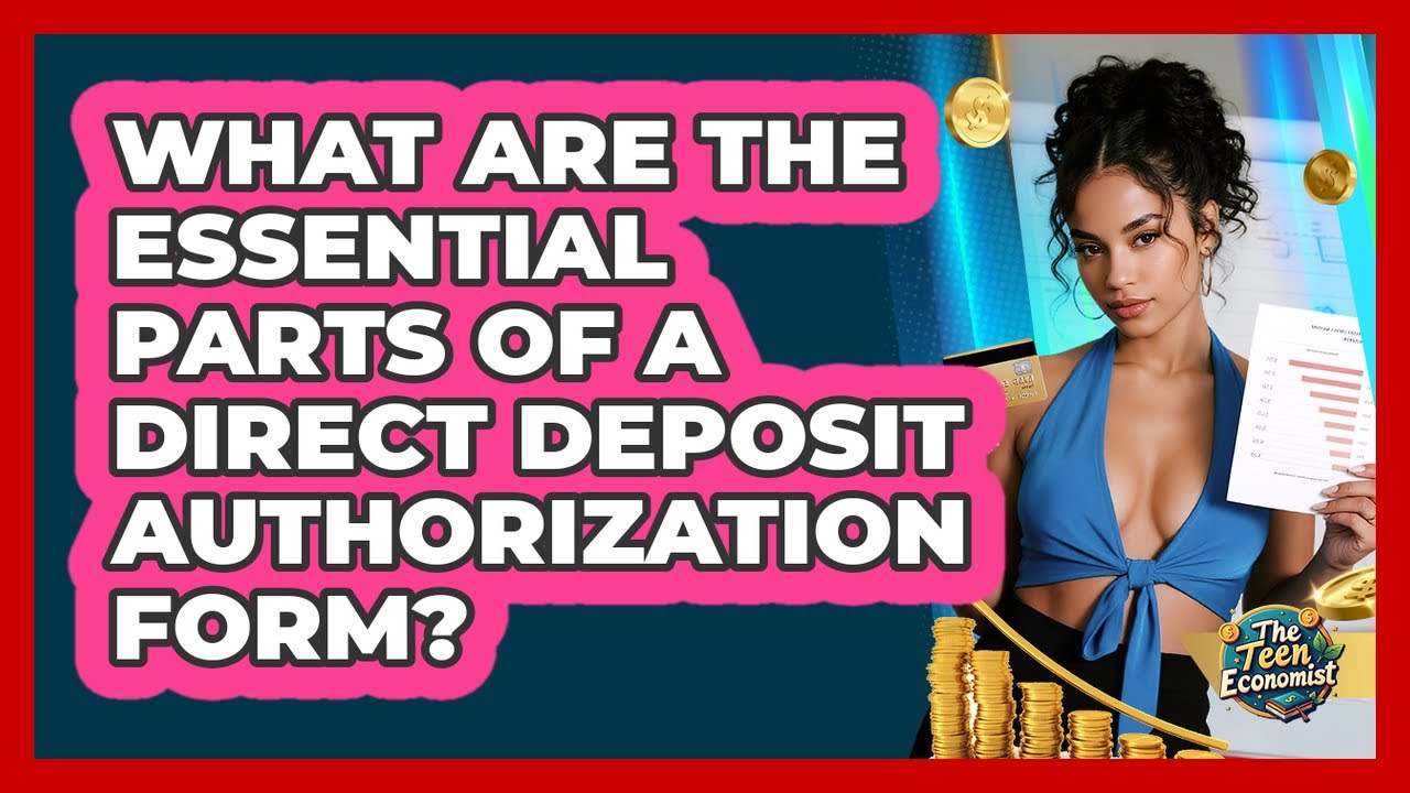 What Are The Essential Parts Of A Direct Deposit Authorization Form? - The Teen Economist