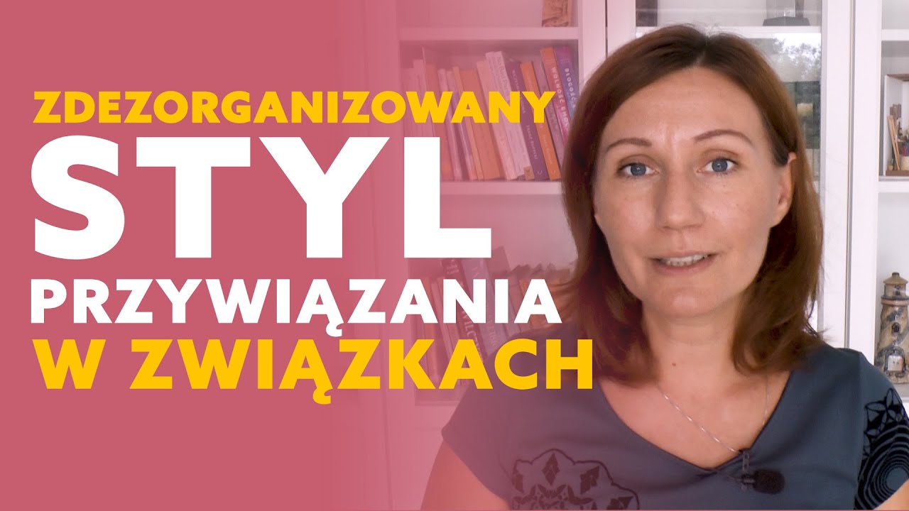 Zdezorganizowany styl przywiązania w związkach