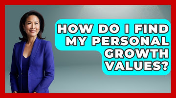 How Do I Find My Personal Growth Values? - The Personal Growth Path