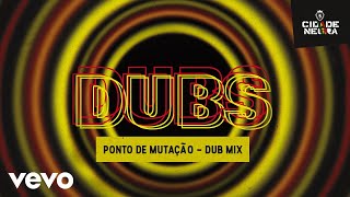Cidade Negra - Ponto de Mutação (Dub Mix)