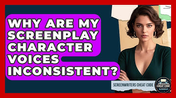 Why Are My Screenplay Character Voices Inconsistent? - Screenwriter