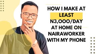 How I make at least N3,000 everyday performing task on Nairaworkers | Make money online in Nigeria