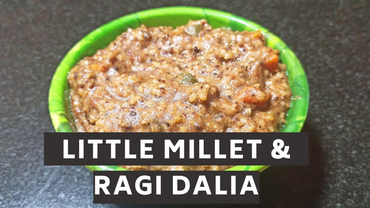 Little Millet and Ragi Dalia Recipes How to Make Little Millet and