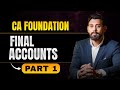 Final Accounts | Chapter 7 | Part 1 | CA Foundation Accountancy | Jan/May26 | Lec 24